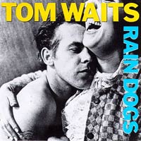 Rain Dogs, Tom Waits (Rain Dogs, 1985) :: AudioKat' 2002-2022