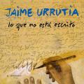 Carátula de 'Lo que No Está Escrito', Jaime Urrutia (2010)