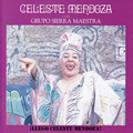 Carátula de '¡Llegó Celeste Mendoza!', Sierra Maestra (1991)